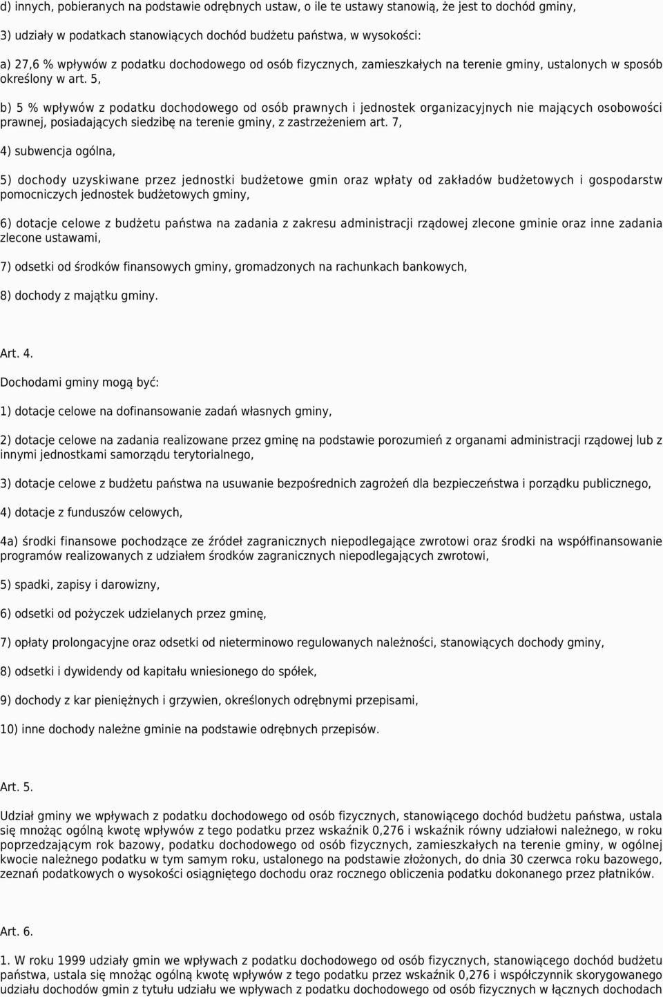 5, b) 5 % wpływów z podatku dochodowego od osób prawnych i jednostek organizacyjnych nie mających osobowości prawnej, posiadających siedzibę na terenie gminy, z zastrzeżeniem art.