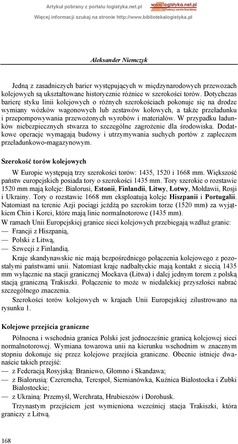 materiałów. W przypadku ładunków niebezpiecznych stwarza to szczególne zagrożenie dla środowiska.