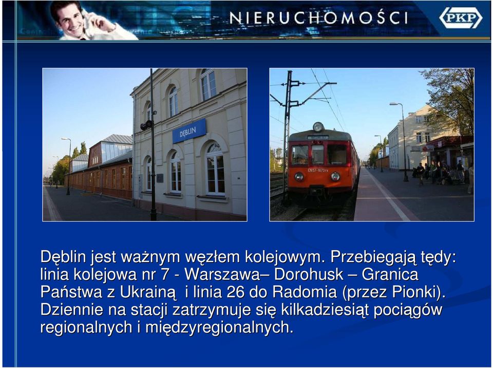 Granica Państwa z Ukrainą i linia 26 do Radomia (przez Pionki).