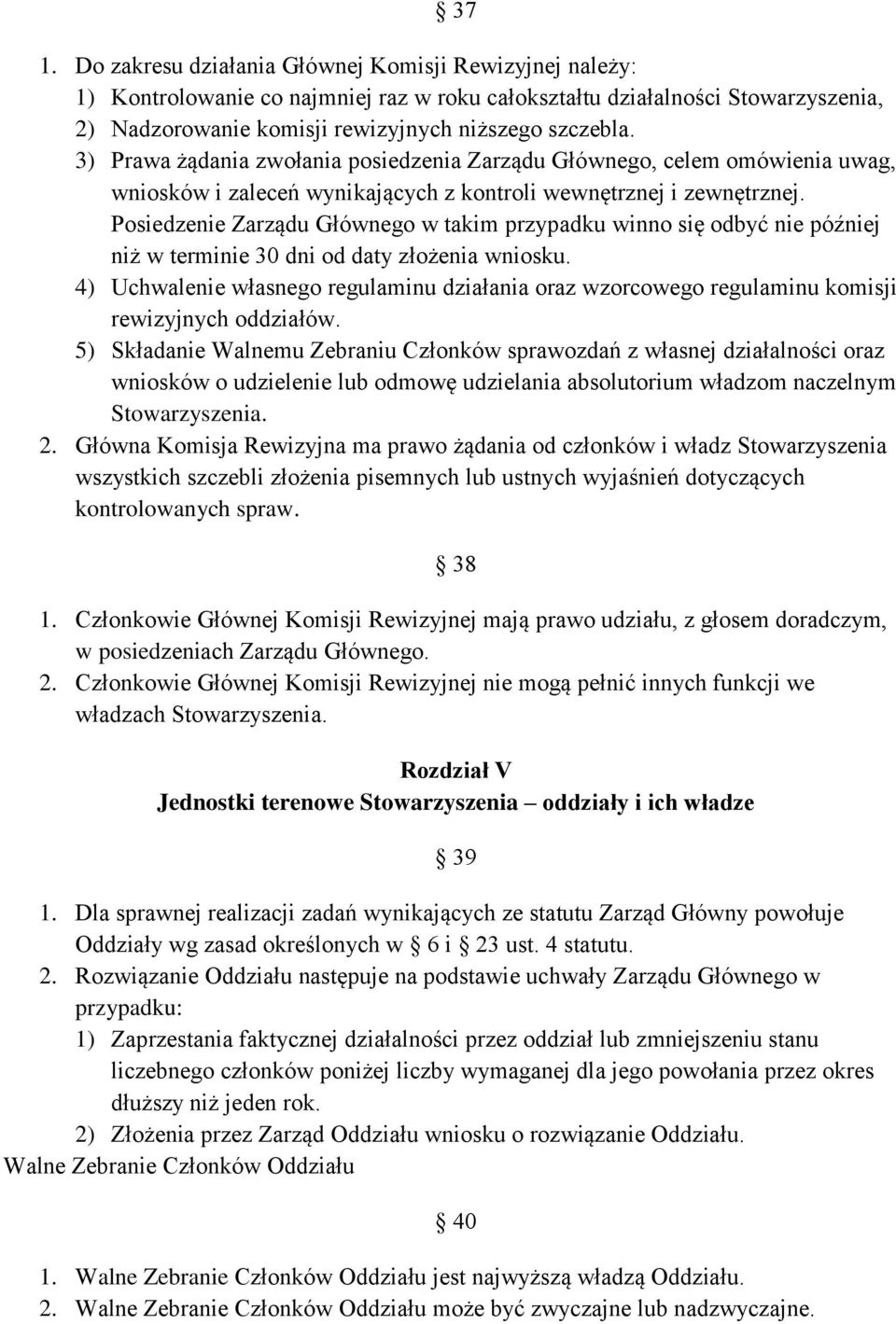 Posiedzenie Zarządu Głównego w takim przypadku winno się odbyć nie później niż w terminie 30 dni od daty złożenia wniosku.