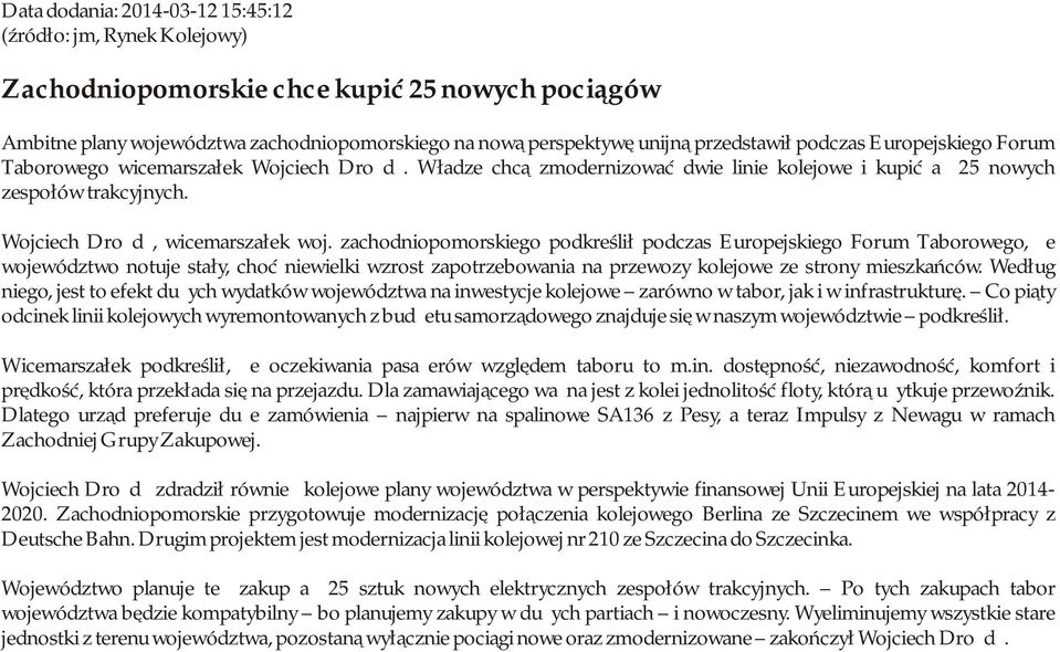 zachodniopomorskiego podkreślił podczas Europejskiego Forum Taborowego, że województwo notuje stały, choć niewielki wzrost zapotrzebowania na przewozy kolejowe ze strony mieszkańców.