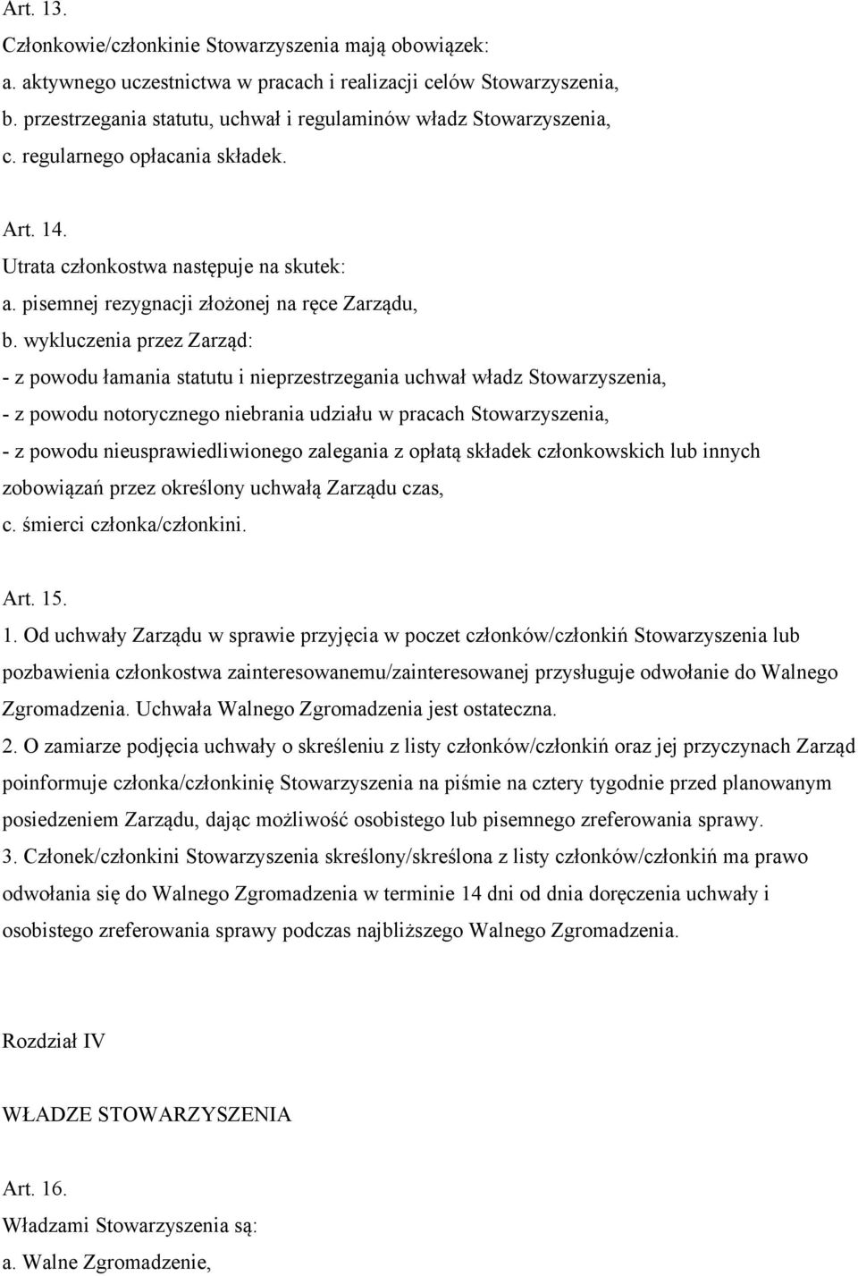 pisemnej rezygnacji złożonej na ręce Zarządu, b.