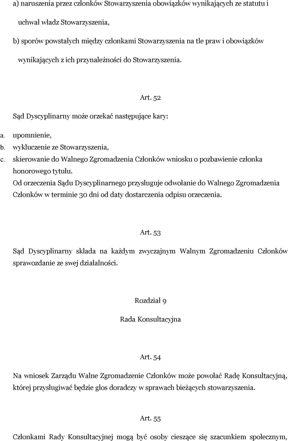 skierowanie do Walnego Zgromadzenia Członków wniosku o pozbawienie członka honorowego tytułu.