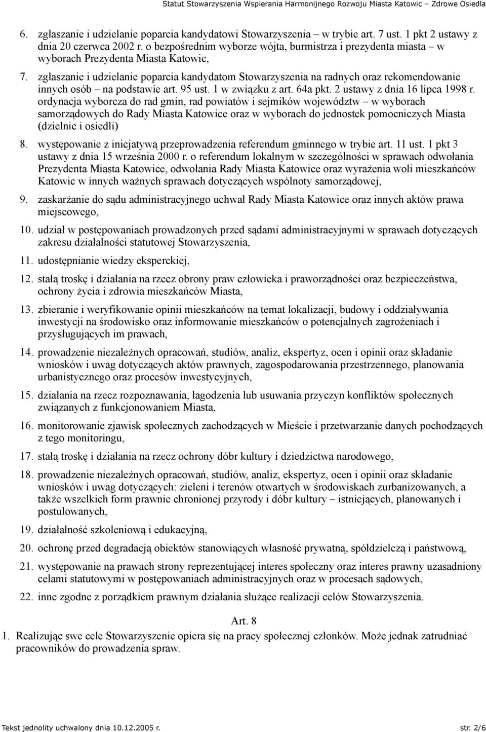 zgłaszanie i udzielanie poparcia kandydatom Stowarzyszenia na radnych oraz rekomendowanie innych osób na podstawie art. 95 ust. 1 w związku z art. 64a pkt. 2 ustawy z dnia 16 lipca 1998 r.