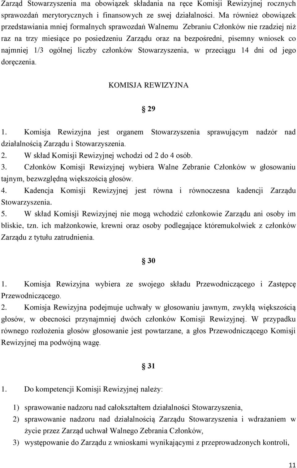 1/3 ogólnej liczby członków Stowarzyszenia, w przeciągu 14 dni od jego doręczenia. KOMISJA REWIZYJNA 29 1.