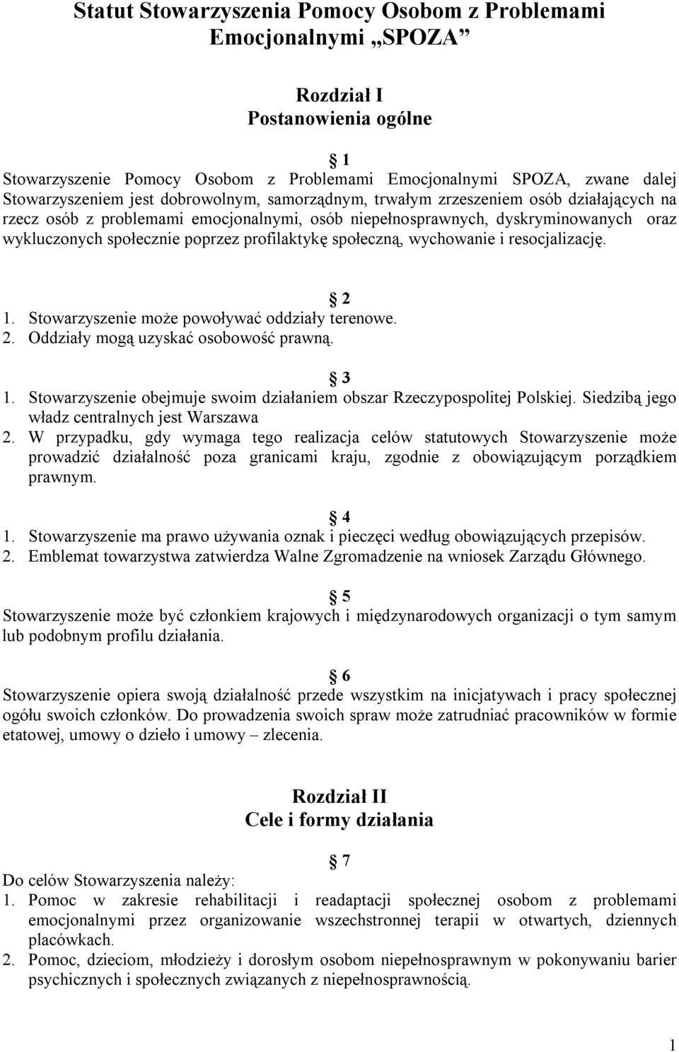 społeczną, wychowanie i resocjalizację. 2 1. Stowarzyszenie może powoływać oddziały terenowe. 2. Oddziały mogą uzyskać osobowość prawną. 3 1.