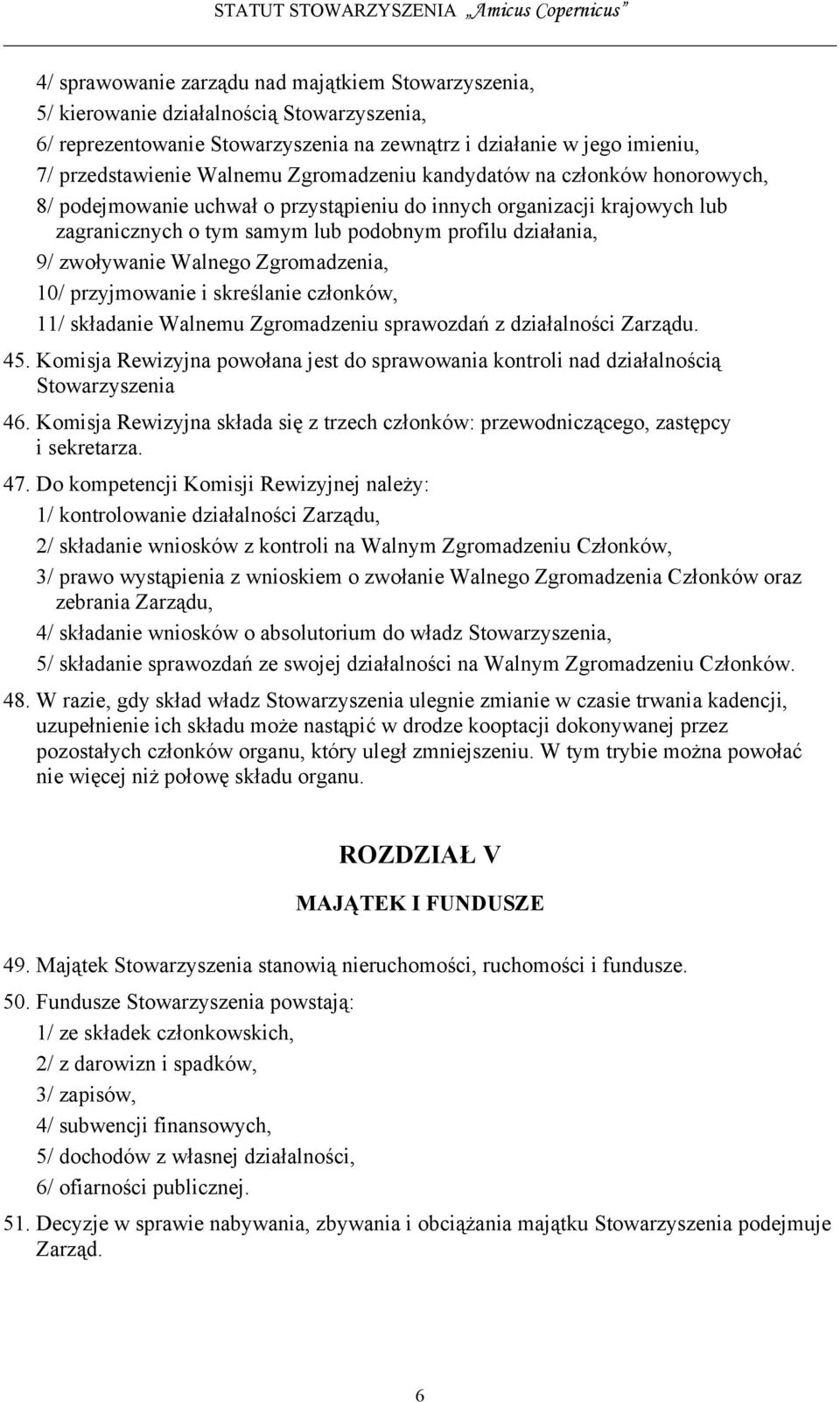 Walnego Zgromadzenia, 10/ przyjmowanie i skreślanie członków, 11/ składanie Walnemu Zgromadzeniu sprawozdań z działalności Zarządu. 45.