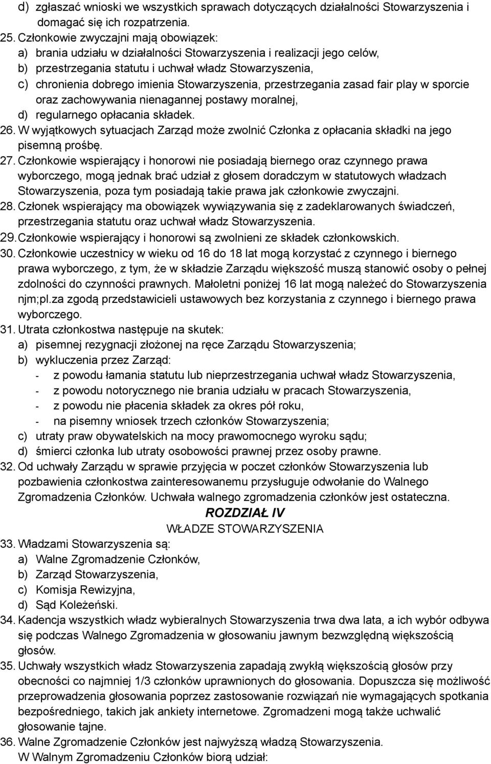 Stowarzyszenia, przestrzegania zasad fair play w sporcie oraz zachowywania nienagannej postawy moralnej, d) regularnego opłacania składek. 26.