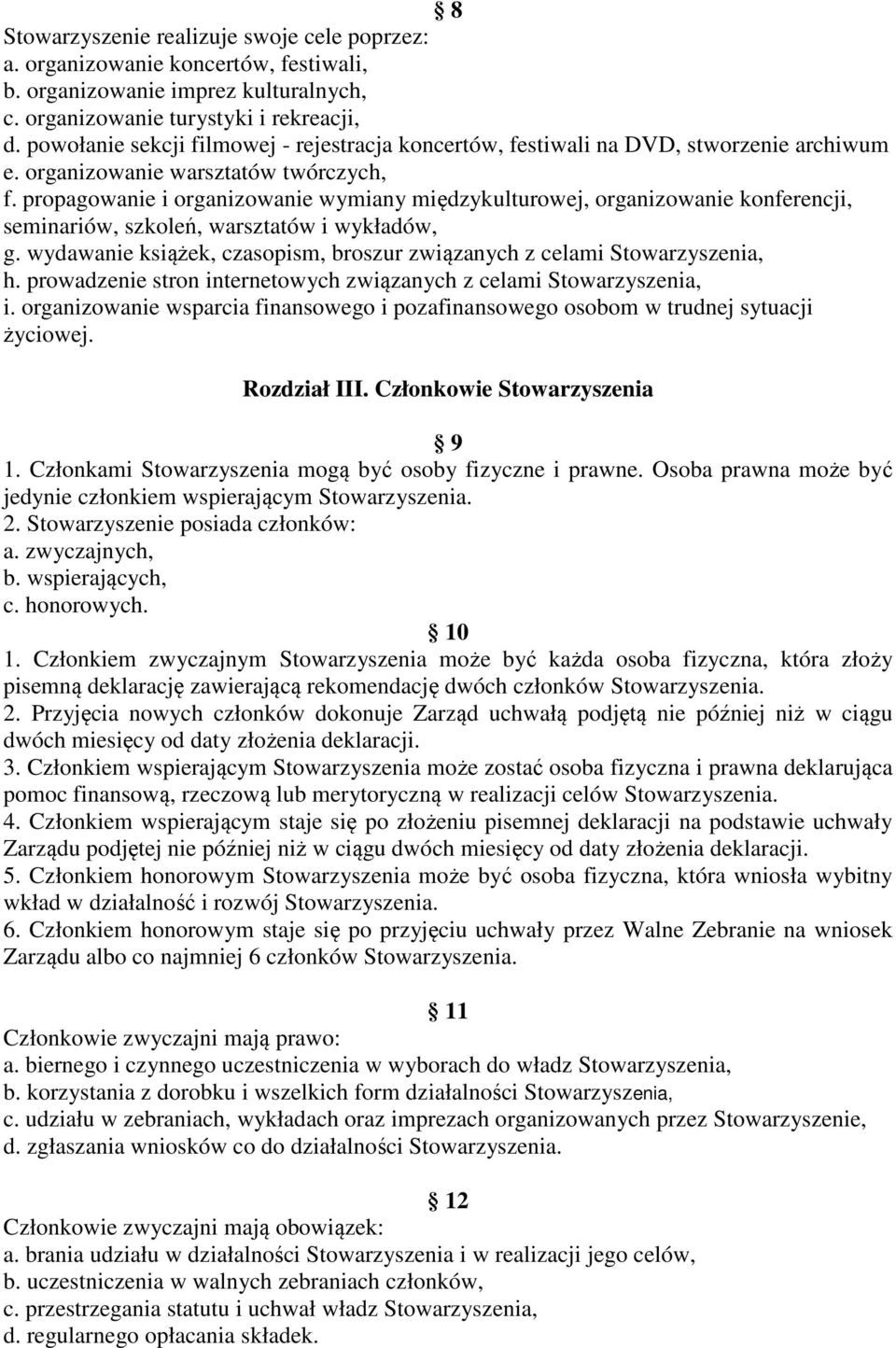 propagowanie i organizowanie wymiany międzykulturowej, organizowanie konferencji, seminariów, szkoleń, warsztatów i wykładów, g.