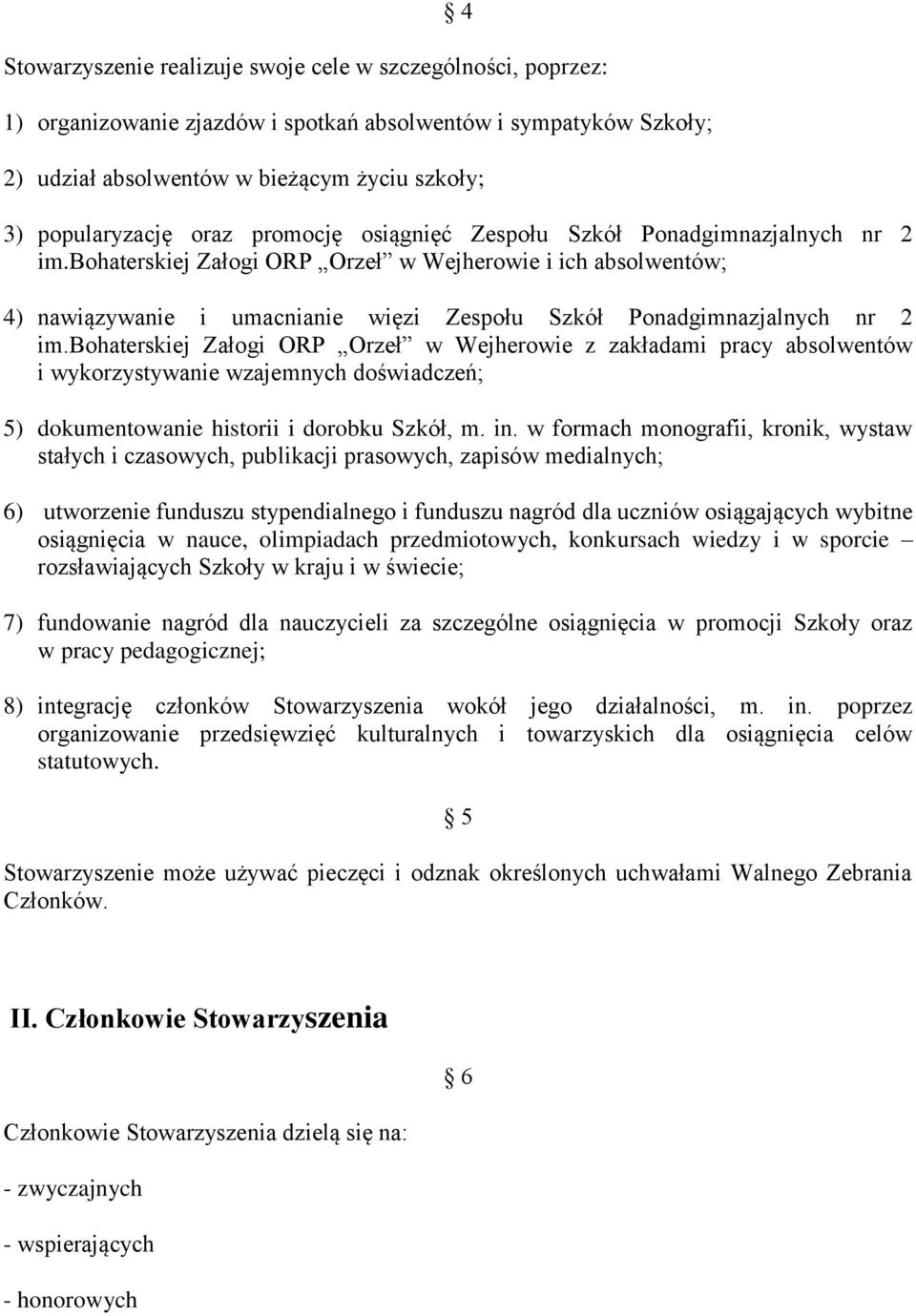 bohaterskiej Załogi ORP Orzeł w Wejherowie i ich absolwentów; 4) nawiązywanie i umacnianie więzi Zespołu Szkół Ponadgimnazjalnych nr 2 im.