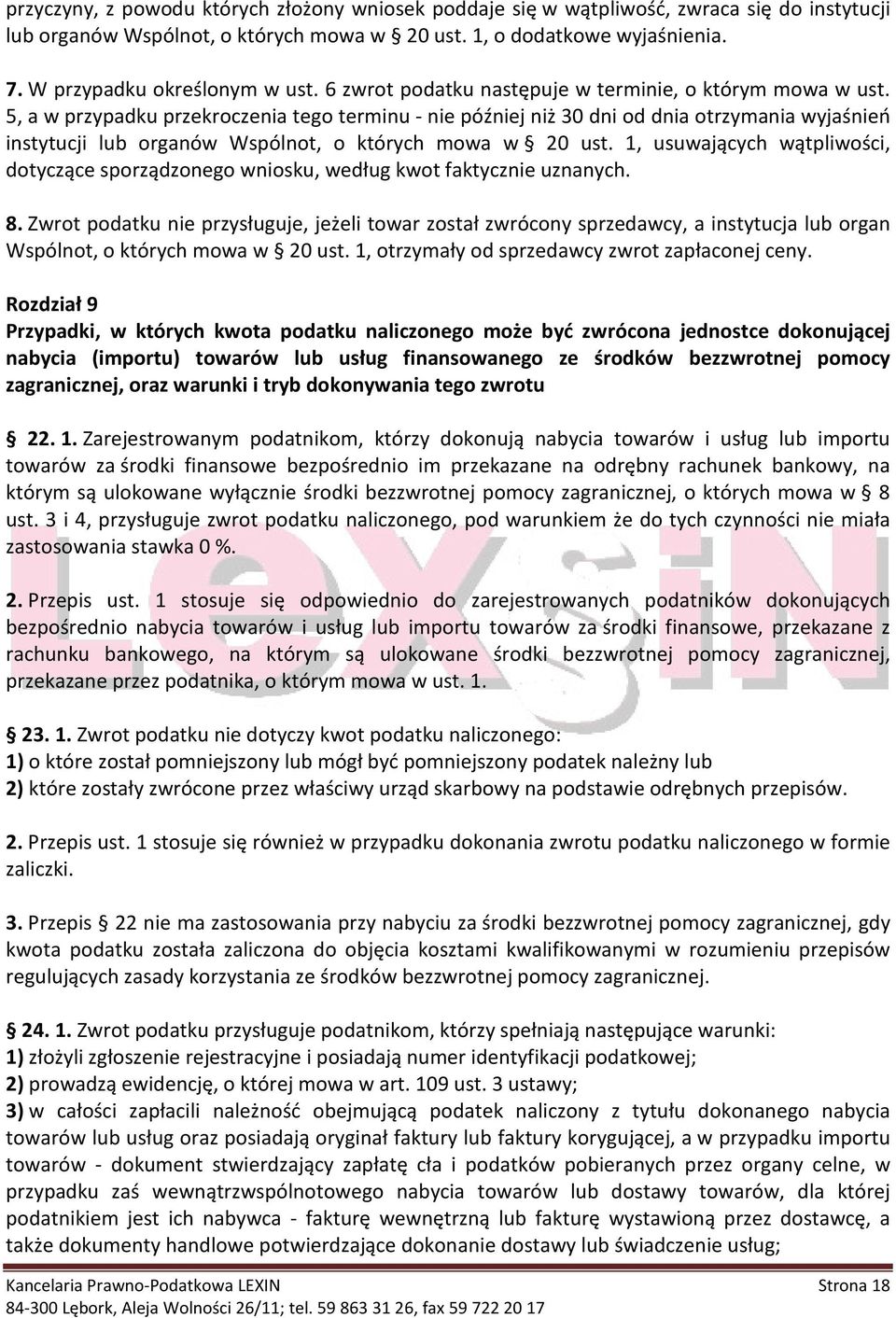 5, a w przypadku przekroczenia tego terminu - nie później niż 30 dni od dnia otrzymania wyjaśnień instytucji lub organów Wspólnot, o których mowa w 20 ust.