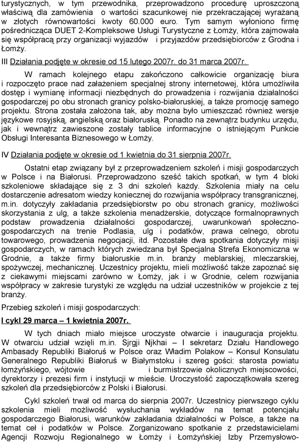 III Działania podjęte w okresie od 15 lutego 2007r. do 31 marca 2007r.