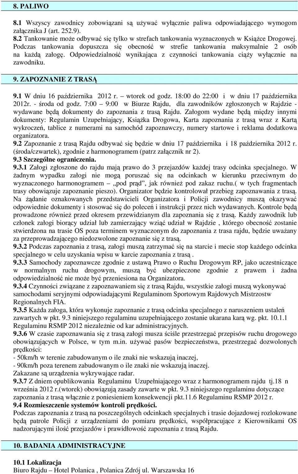 ZAPOZNANIE Z TRASĄ 9.1 W dniu 16 października 2012 r. wtorek od godz. 18:00 do 22:00 i w dniu 17 października 2012r. - środa od godz.