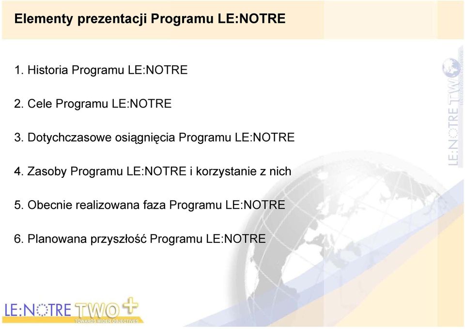 Dotychczasowe osiągnięcia Programu LE:NOTRE 4.