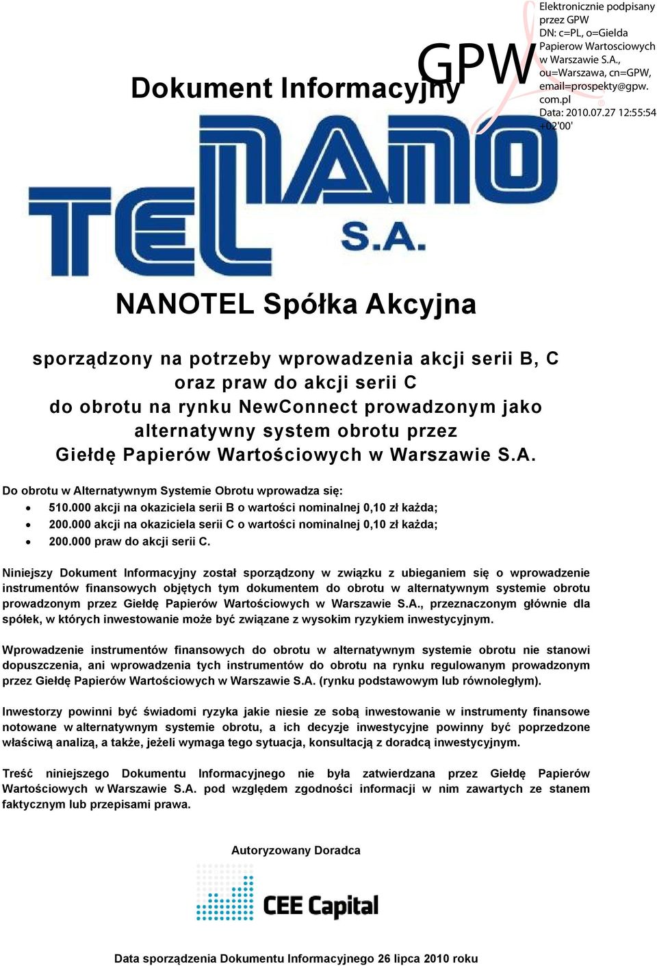 000 akcji na okaziciela serii C o wartości nominalnej 0,10 zł każda; 200.000 praw do akcji serii C.