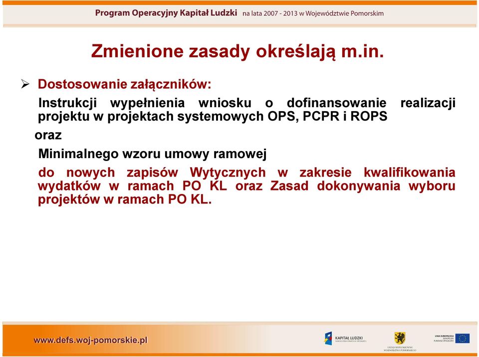 projektu w projektach systemowych OPS, PCPR i ROPS oraz Minimalnego wzoru umowy