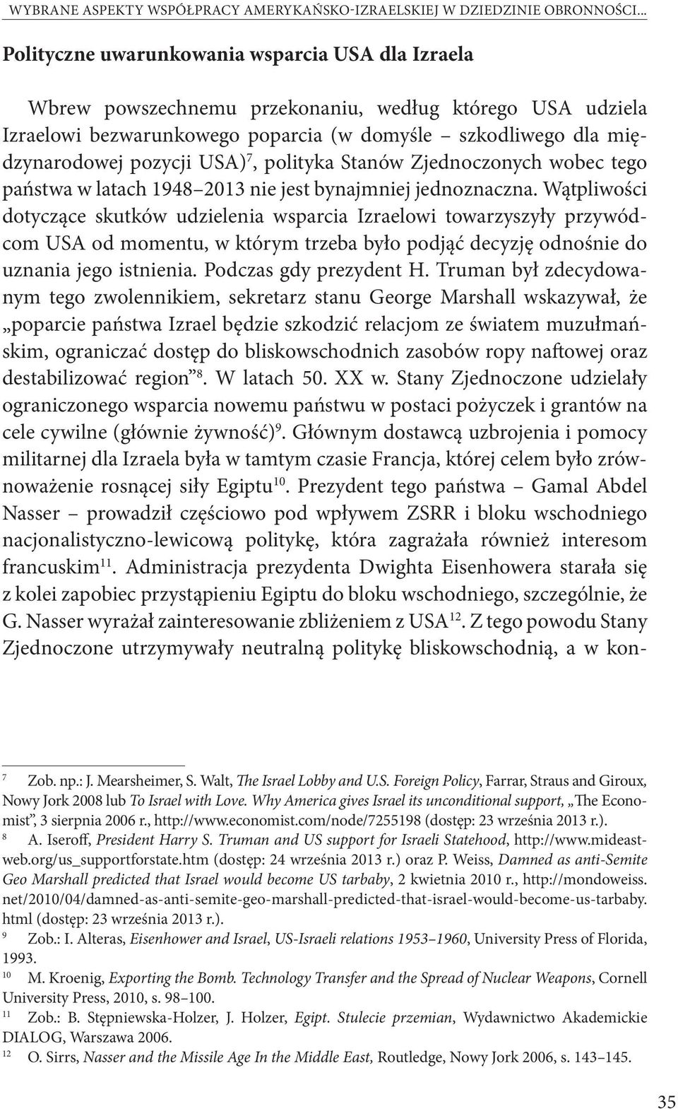 USA) 7, polityka Stanów Zjednoczonych wobec tego państwa w latach 1948 2013 nie jest bynajmniej jednoznaczna.