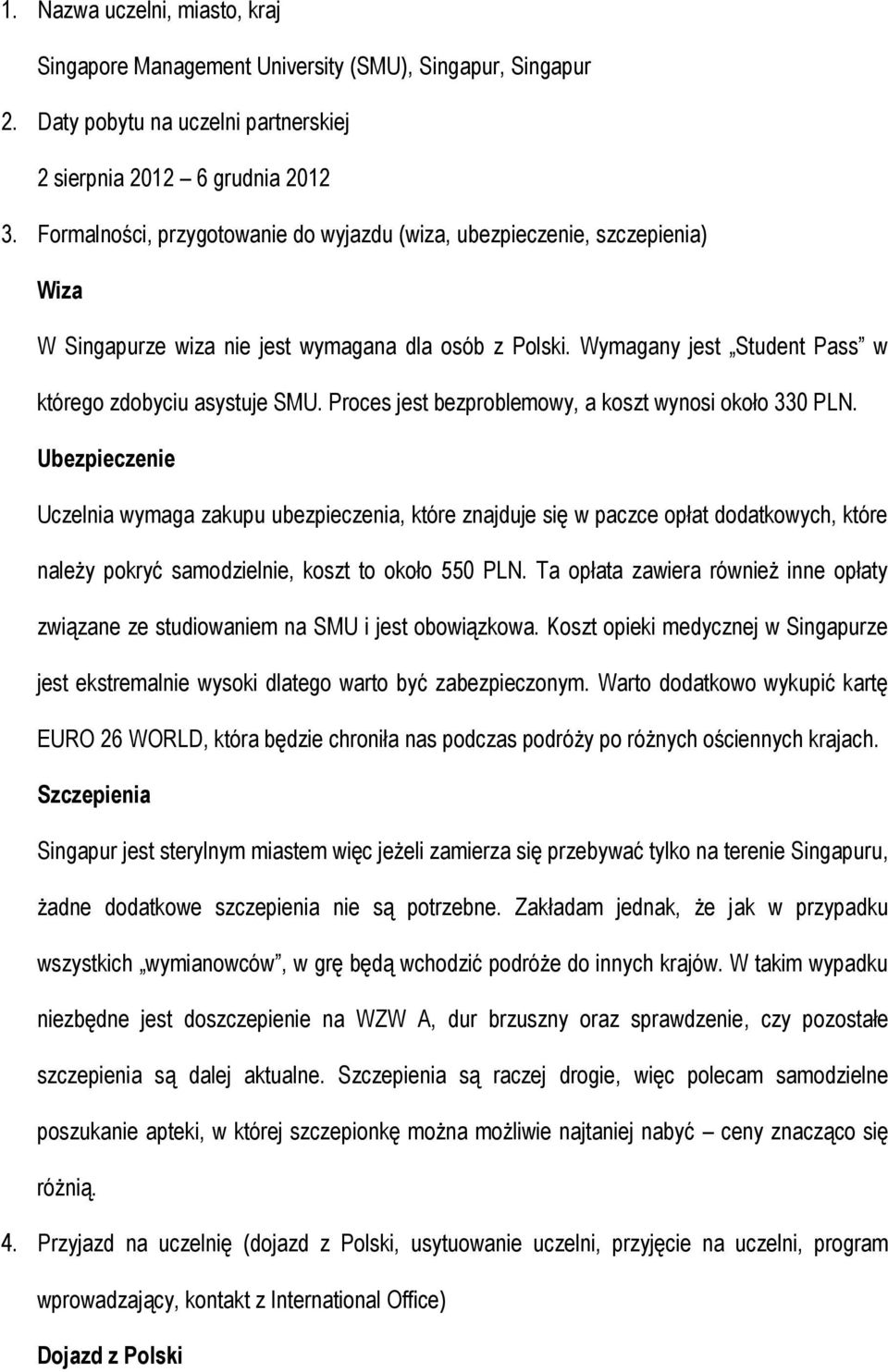 Proces jest bezproblemowy, a koszt wynosi około 330 PLN.