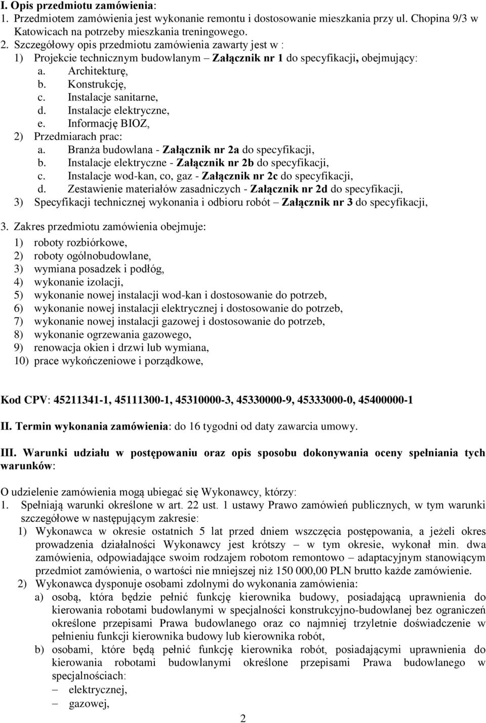 Instalacje elektryczne, e. Informację BIOZ, 2) Przedmiarach prac: a. Branża budowlana - Załącznik nr 2a do specyfikacji, b. Instalacje elektryczne - Załącznik nr 2b do specyfikacji, c.