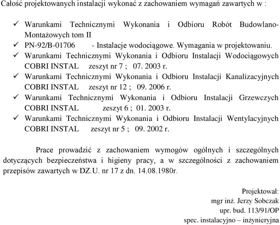 Warunkami Technicznymi Wykonania i Odbioru Instalacji Kanalizacyjnych COBRI INSTAL zeszyt nr 12 ; 09. 2006 r.