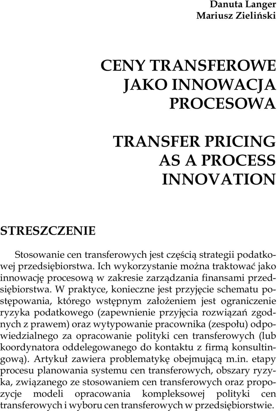 W pra kty ce, ko nie cz ne jest przy jê cie sche ma tu po - stê po wa nia, któ re go wstê p nym za³o e niem jest ogra ni cze nie ry zy ka po dat ko we go (za pe w nie nie przy jê cia roz wi¹zañ zgod