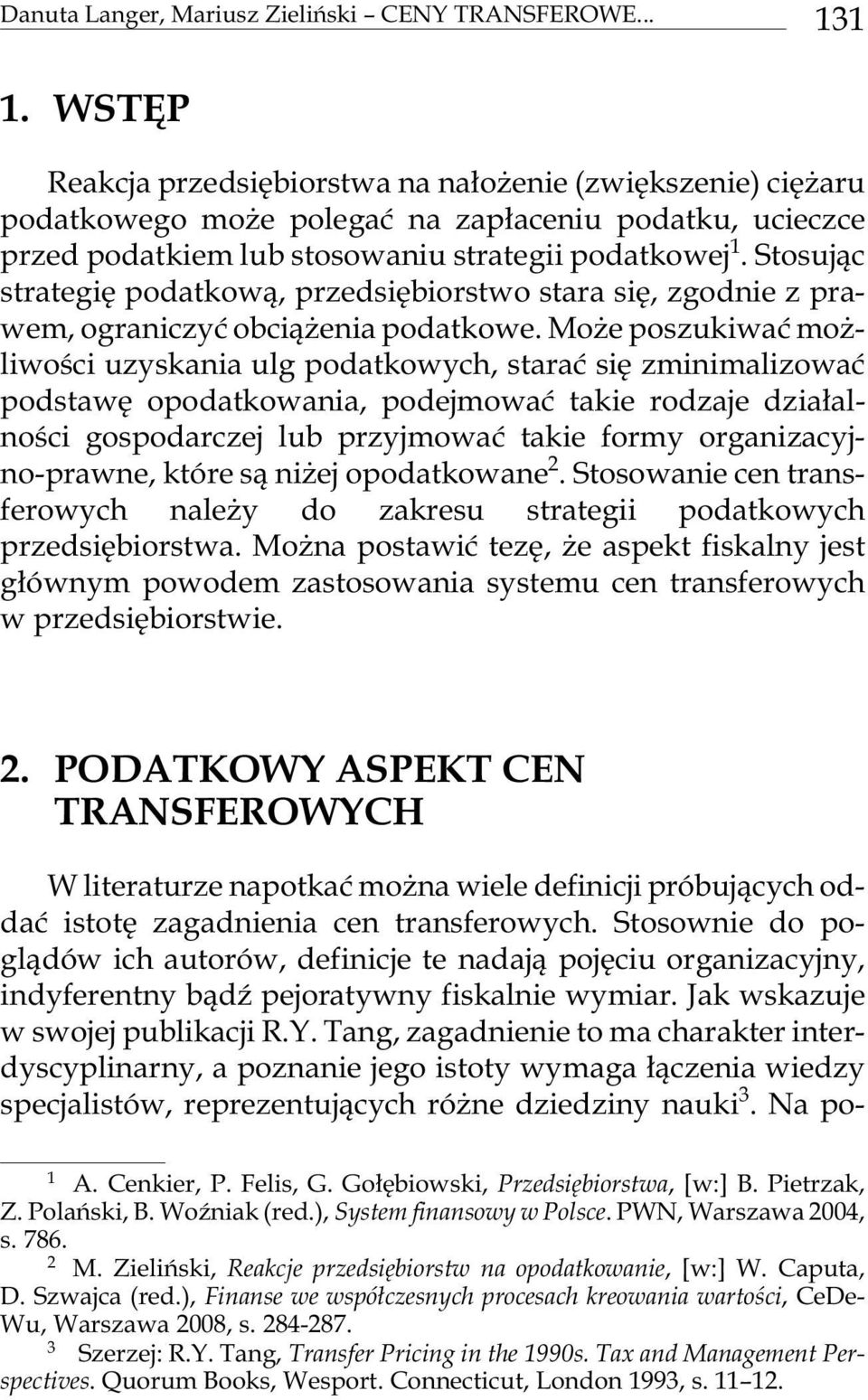 da t ko wej 1. Sto suj¹c stra te giê po da t kow¹, przed siê bio r stwo sta ra siê, zgod nie z pra - wem, ogra ni czyæ obci¹ e nia po da t ko we.