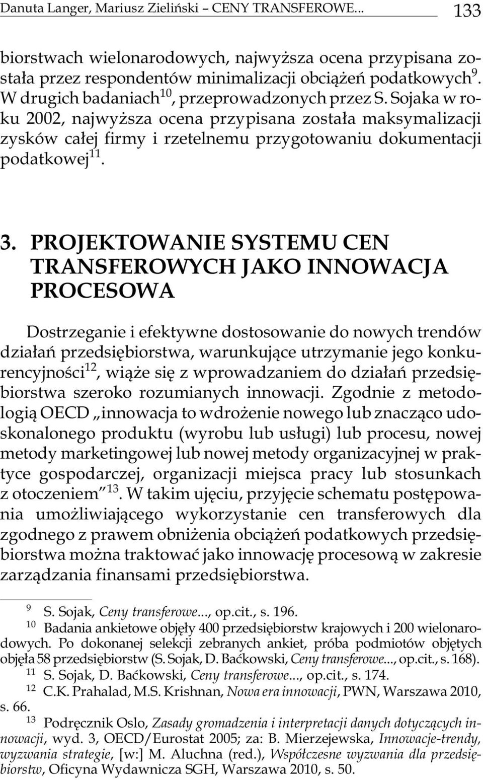 So ja ka w ro - ku 2002, naj wy sza oce na przy pi sa na zo sta³a ma ksy mali za cji zy sków ca³ej fi r my i rze te l ne mu przy go to wa niu do ku men ta cji po da t ko wej 11. 3.