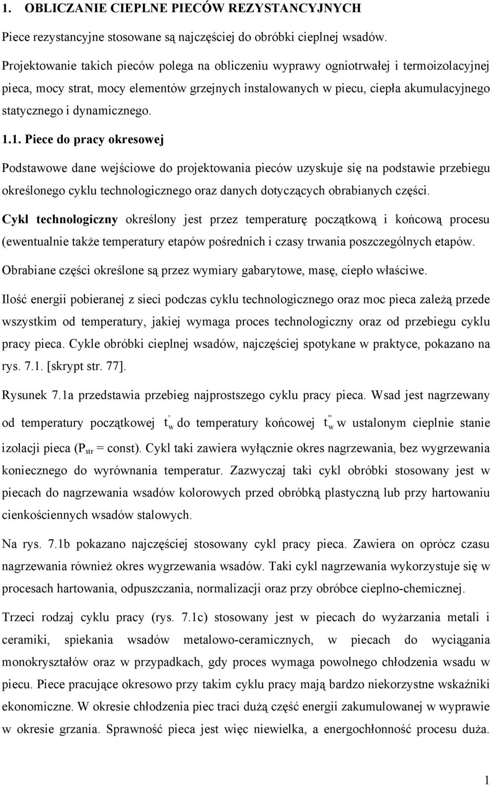 .. iece d pracy kreswej dsawwe dane wejściwe d prjekwania pieców uzyskuje się na pdsawie przebiegu kreślneg cyklu echnlgiczneg raz danych dyczących brabianych części.