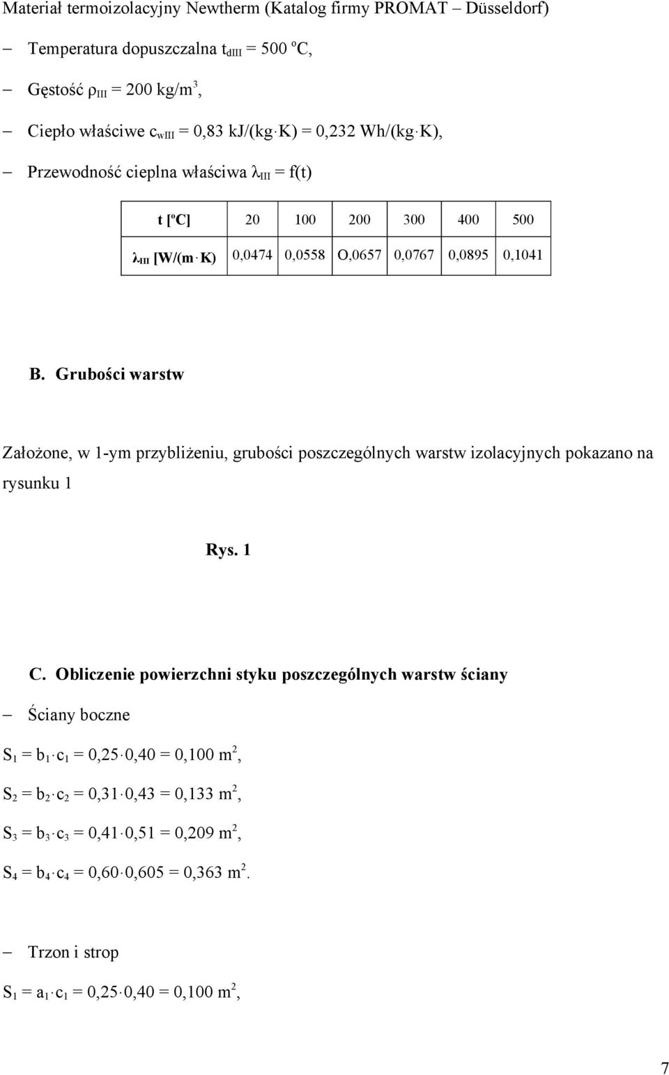 Grubści warsw Załne, w -ym przyblieniu, grubści pszczególnych warsw izlacyjnych pkazan na rysunku Rys. C.