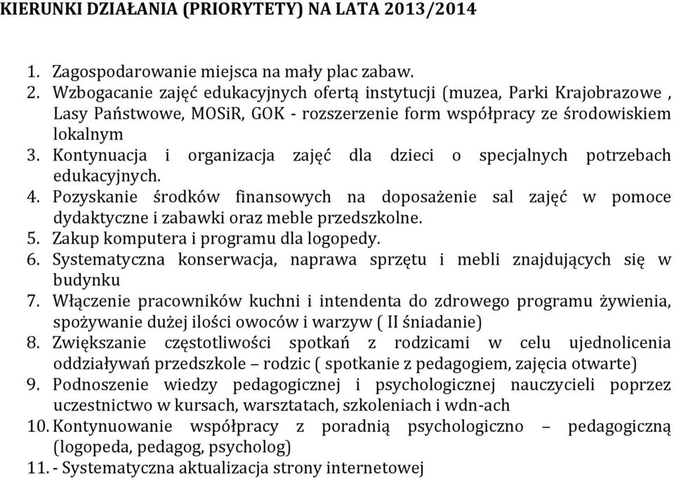 Wzbogacanie zajęć edukacyjnych ofertą instytucji (muzea, Parki Krajobrazowe, Lasy Państwowe, MOSiR, GOK - rozszerzenie form współpracy ze środowiskiem lokalnym 3.