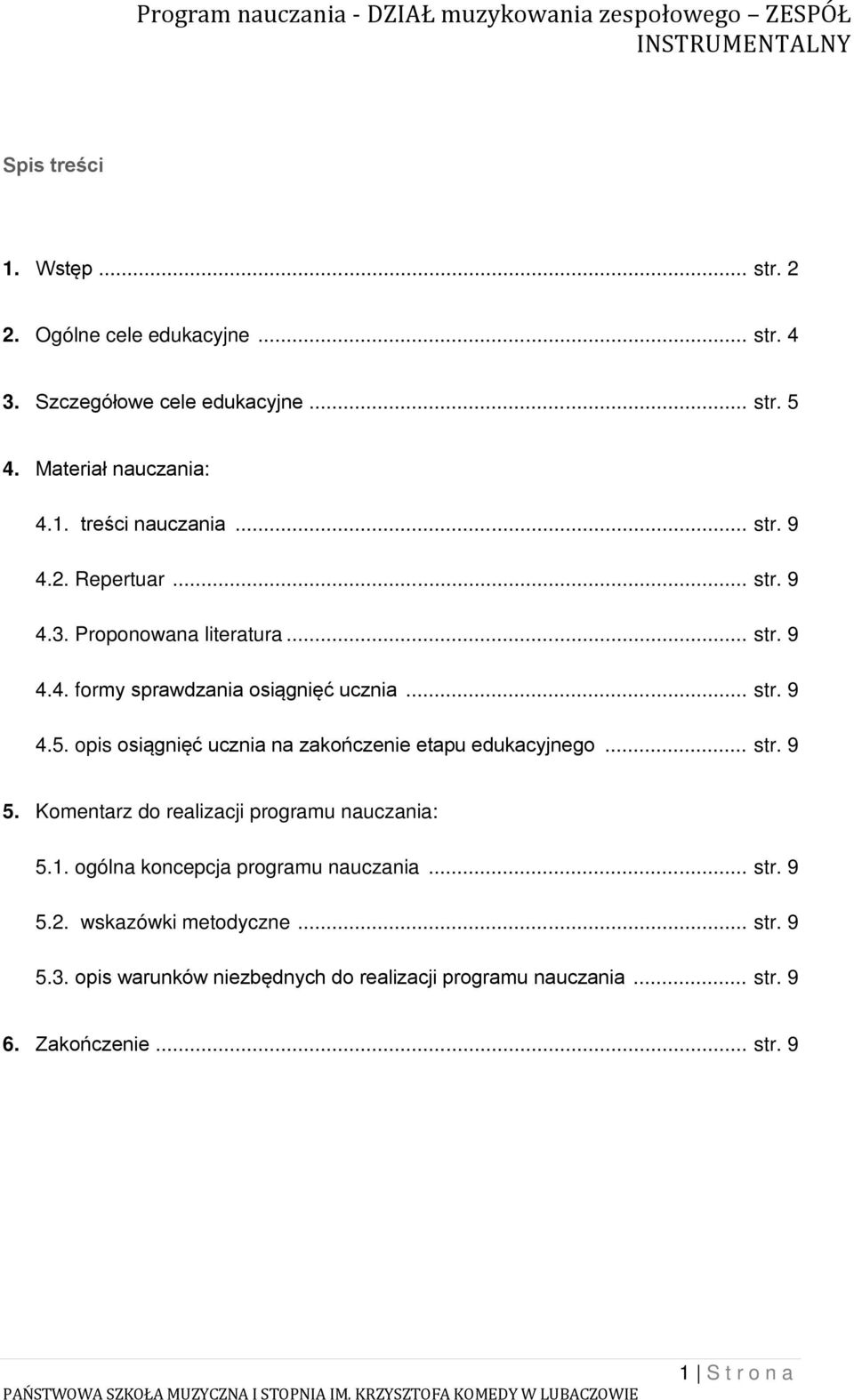 opis osiągnięć ucznia na zakończenie etapu edukacyjnego... str. 9 5. Komentarz do realizacji programu nauczania: 5.1.