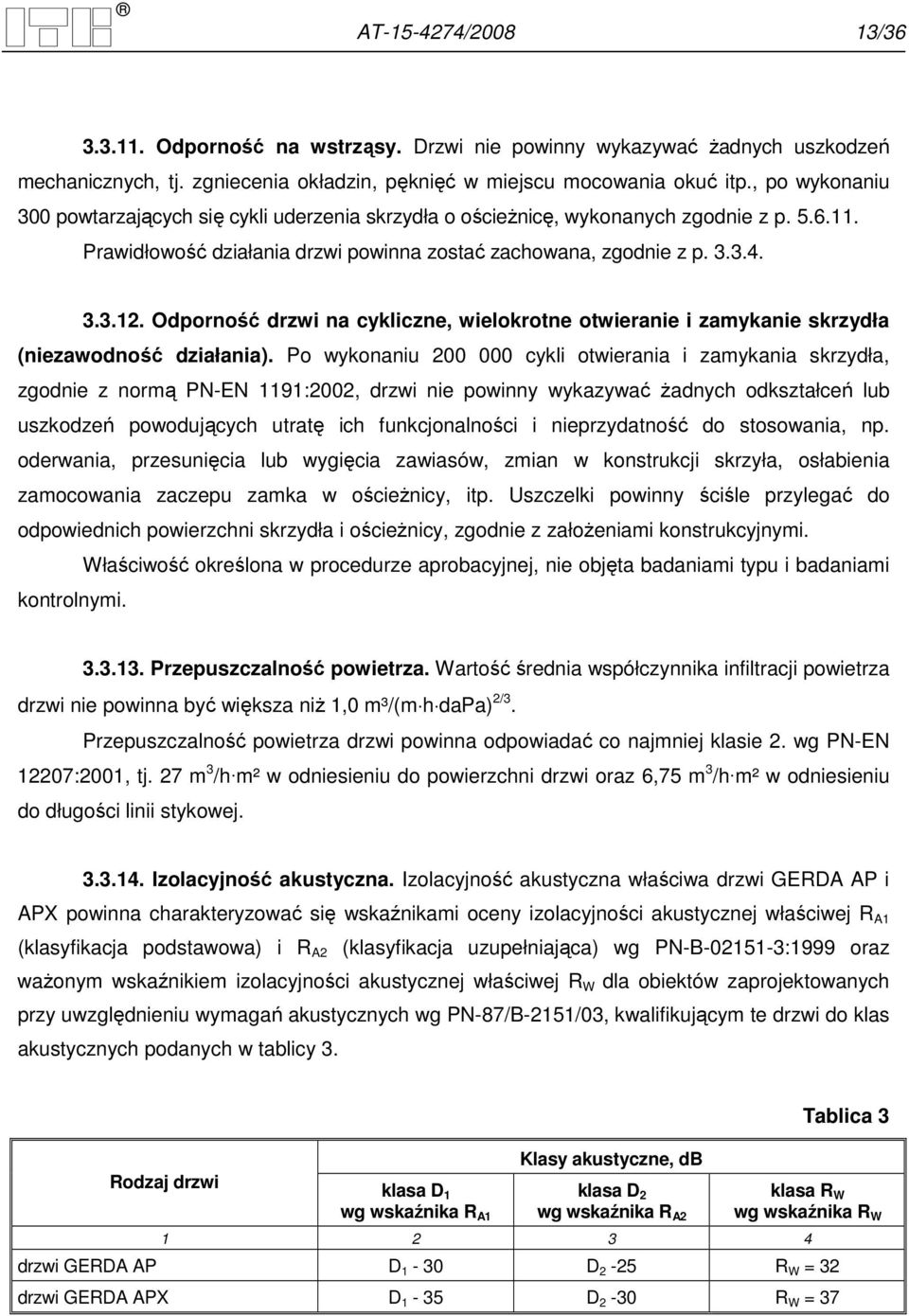 Odporność drzwi na cykliczne, wielokrotne otwieranie i zamykanie skrzydła (niezawodność działania).