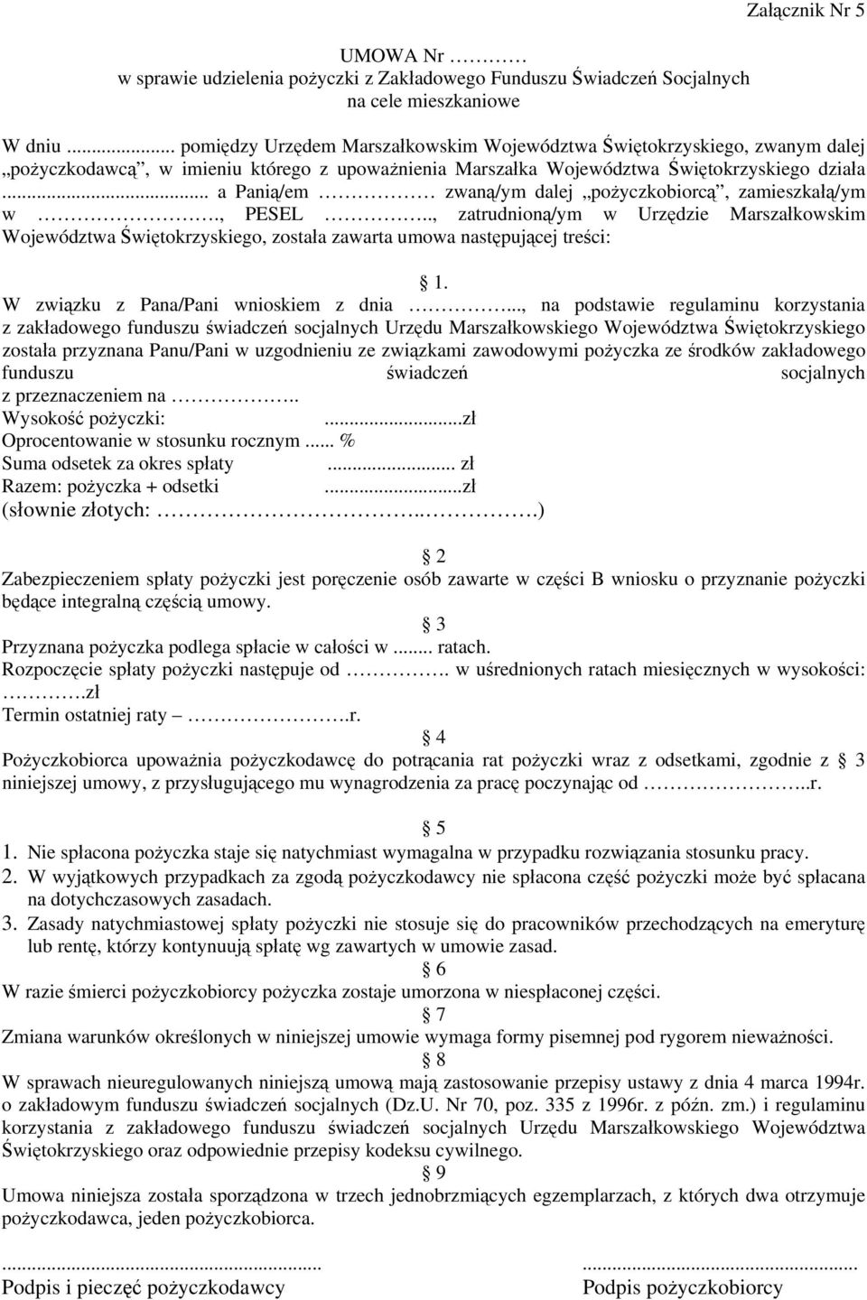 .. a Panią/em zwaną/ym dalej pożyczkobiorcą, zamieszkałą/ym w., PESEL.., zatrudnioną/ym w Urzędzie Marszałkowskim Województwa Świętokrzyskiego, została zawarta umowa następującej treści: 1.