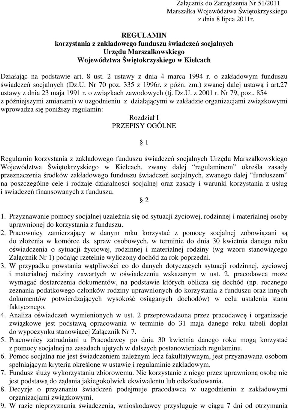 o zakładowym funduszu świadczeń socjalnych (Dz.U. Nr 70 poz. 335 z 1996r. z późn. zm.) zwanej dalej ustawą i art.27 ustawy z dnia 23 maja 1991 r. o związkach zawodowych (tj. Dz.U. z 2001 r.