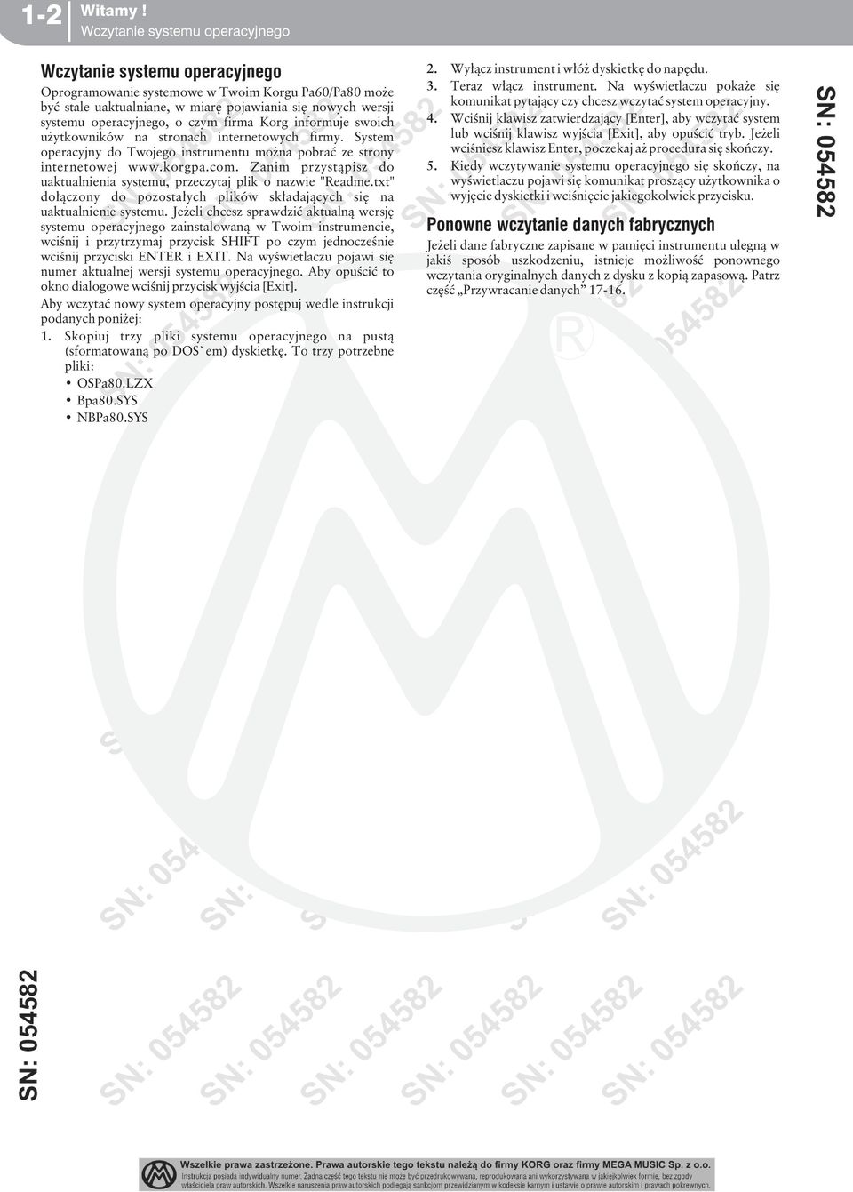 czym firma Korg informuje swoich użytkowników na stronach internetowych firmy. System operacyjny do Twojego instrumentu można pobrać ze strony internetowej www.korgpa.com.