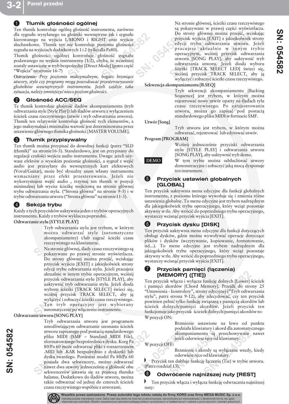 Tłumik głośności ogólnej kontroluje głośność sygnału podawanego na wejścia instrumentu (/), chyba, że wcześniej zostały ustawione w tryb bezpośredni [Direct Mode] (patrz część Wejścia na stronie -)