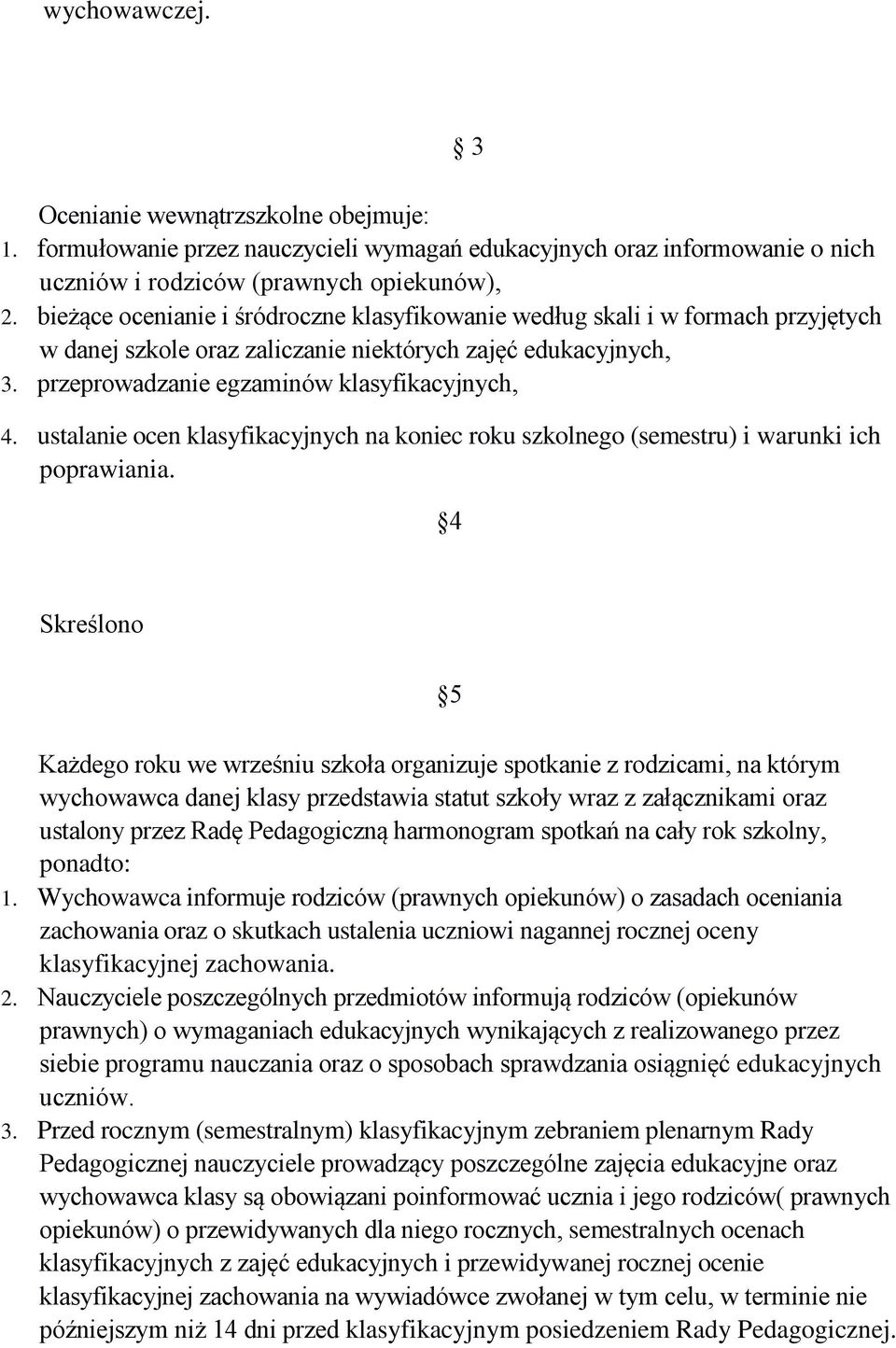 ustalanie ocen klasyfikacyjnych na koniec roku szkolnego (semestru) i warunki ich poprawiania.