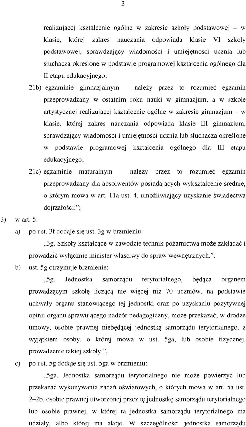 szkole artystycznej realizującej kształcenie ogólne w zakresie gimnazjum w klasie, której zakres nauczania odpowiada klasie III gimnazjum, sprawdzający wiadomości i umiejętności ucznia lub słuchacza