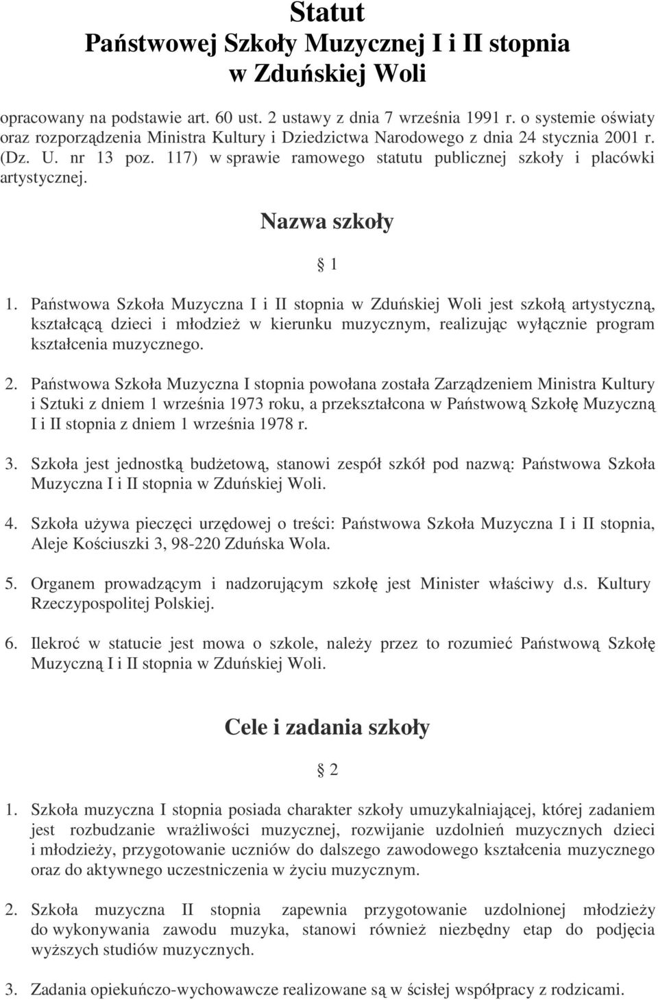 117) w sprawie ramowego statutu publicznej szkoły i placówki artystycznej. Nazwa szkoły 1 1.