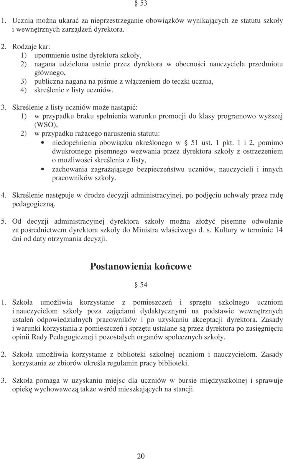 4) skreślenie z listy uczniów. 3.