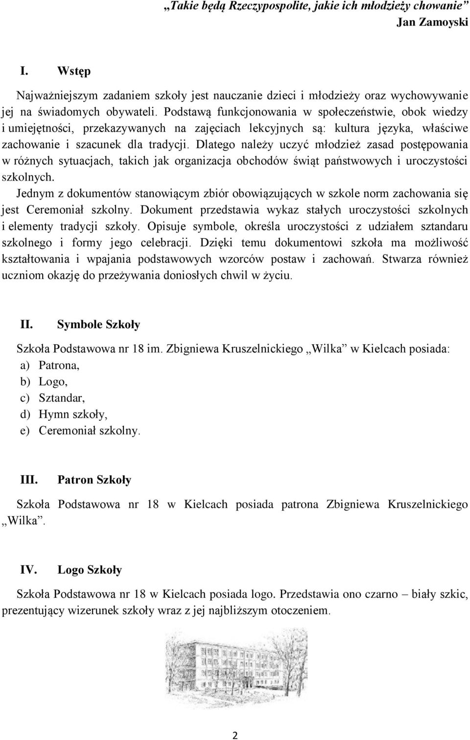 Dlatego należy uczyć młodzież zasad postępowania w różnych sytuacjach, takich jak organizacja obchodów świąt państwowych i uroczystości szkolnych.