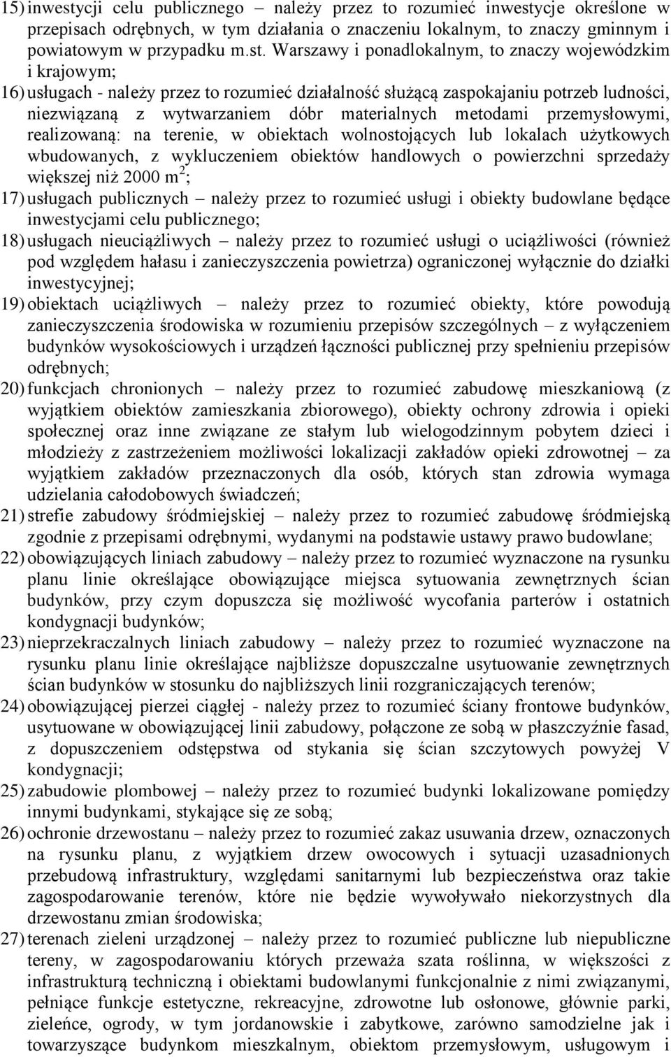 cje określone w przepisach odrębnych, w tym działania o znaczeniu lokalnym, to znaczy gminnym i powiatowym w przypadku m.st.