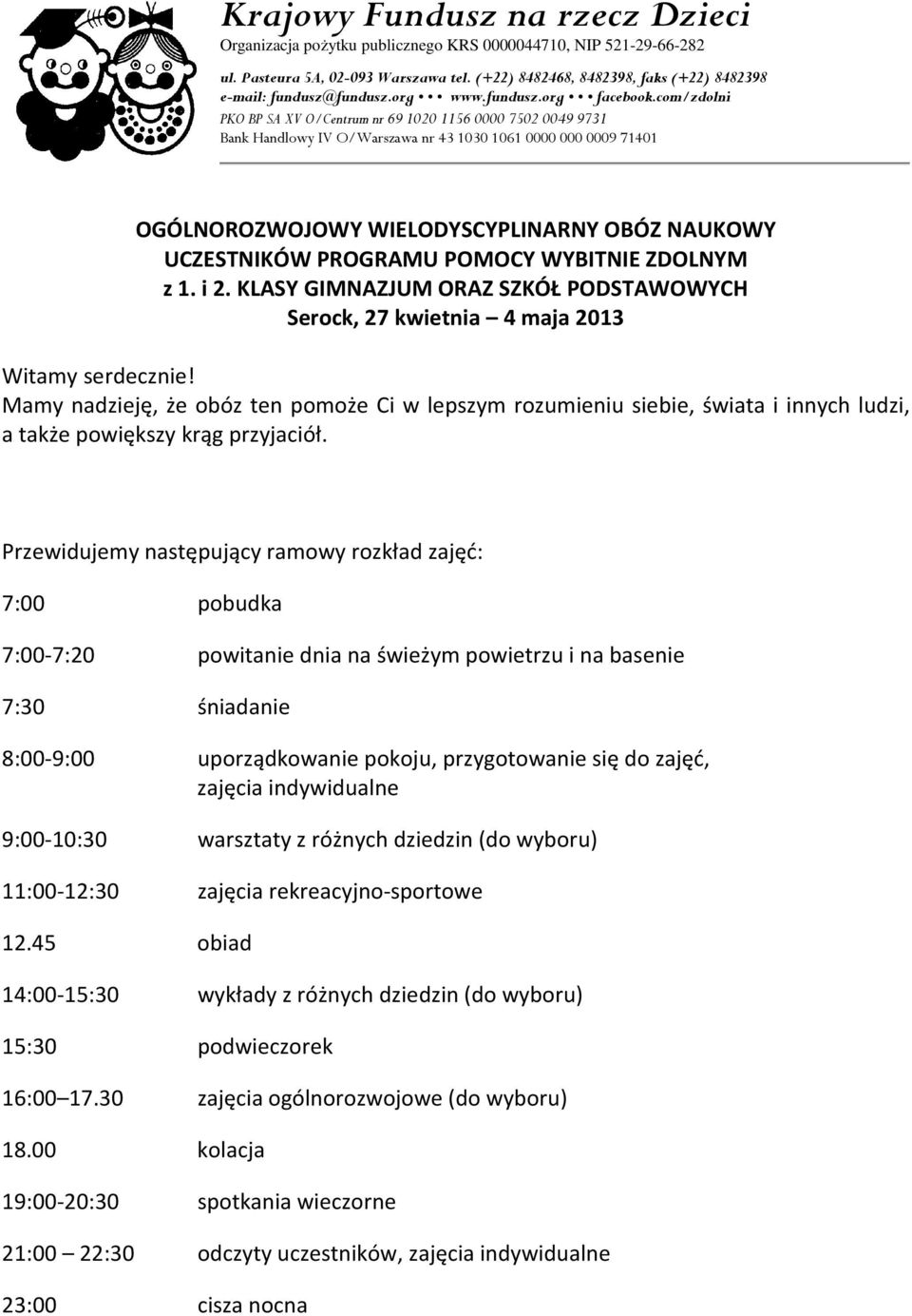 com/zdolni PKO BP SA XV O/Centrum nr 69 1020 1156 0000 7502 0049 9731 Bank Handlowy IV O/Warszawa nr 43 1030 1061 0000 000 0009 71401 OGÓLNOROZWOJOWY WIELODYSCYPLINARNY OBÓZ NAUKOWY UCZESTNIKÓW