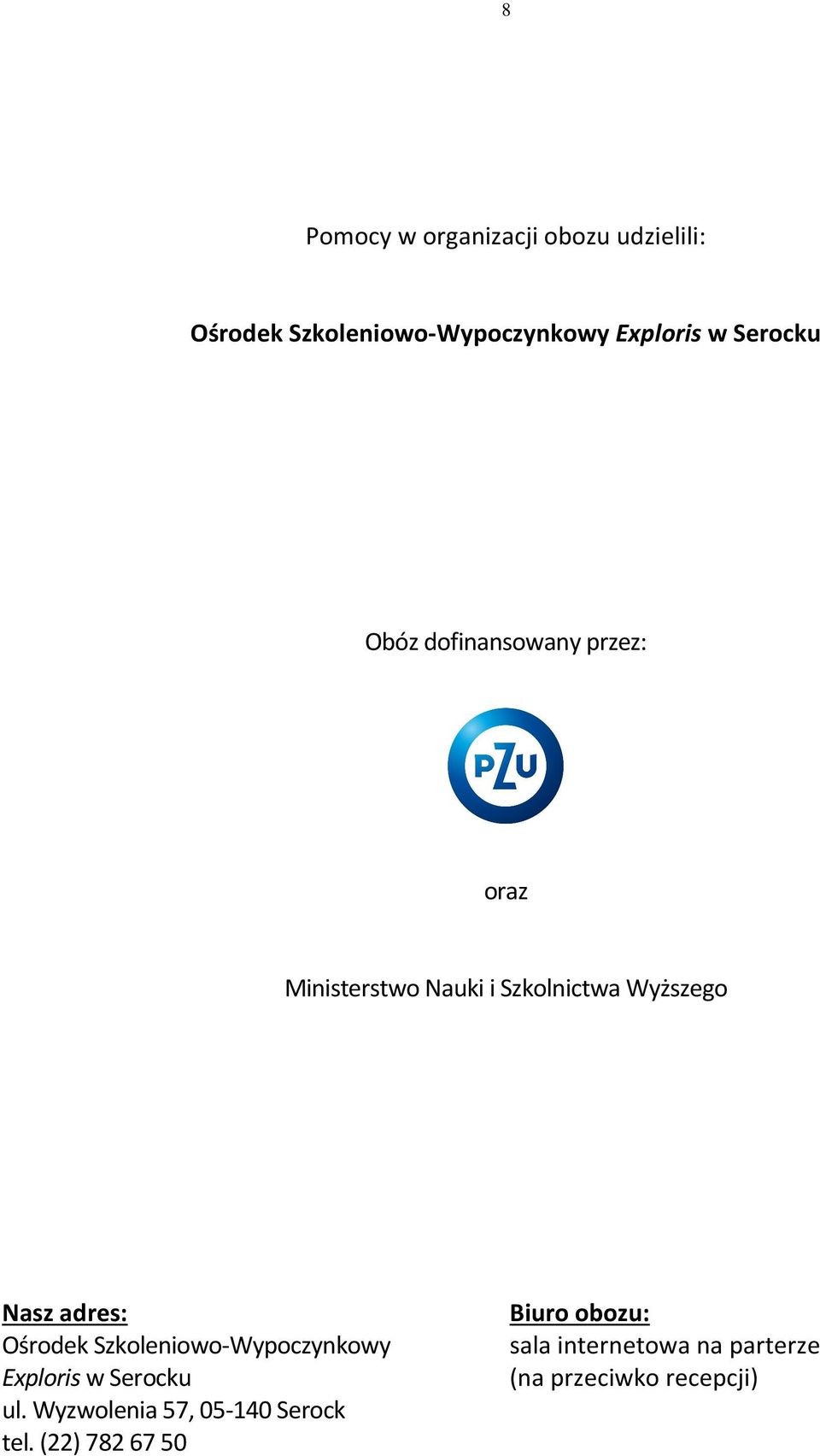 adres: Ośrodek Szkoleniowo-Wypoczynkowy Exploris w Serocku ul.