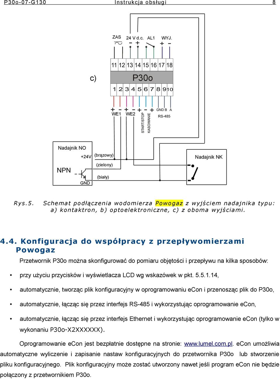 4. Knfiguracja d współpracy z przepływmierzami Pwgaz Przetwrnik P3 mżna sknfigurwać d pmiaru bjętści i przepływu na kilka spsbów: przy użyciu przycisków i wyświetlacza LCD wg wskazówek w pkt. 5.