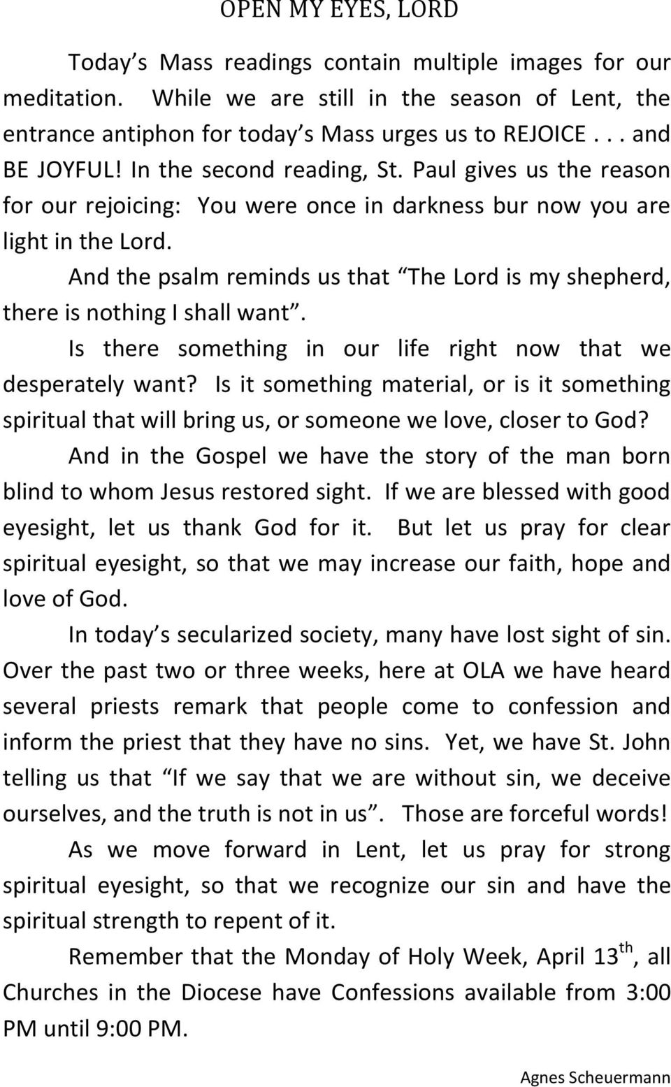 And the psalm reminds us that The Lord is my shepherd, there is nothing I shall want. Is there something in our life right now that we desperately want?