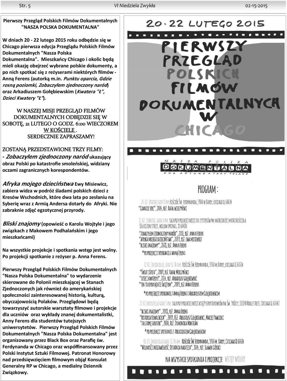 Mieszkańcy Chicago i okolic będą mieli okazję obejrzeć wybrane polskie dokumenty, a po nich spotkać się z reżyserami niektórych filmów Anną Ferens (autorką m.in.