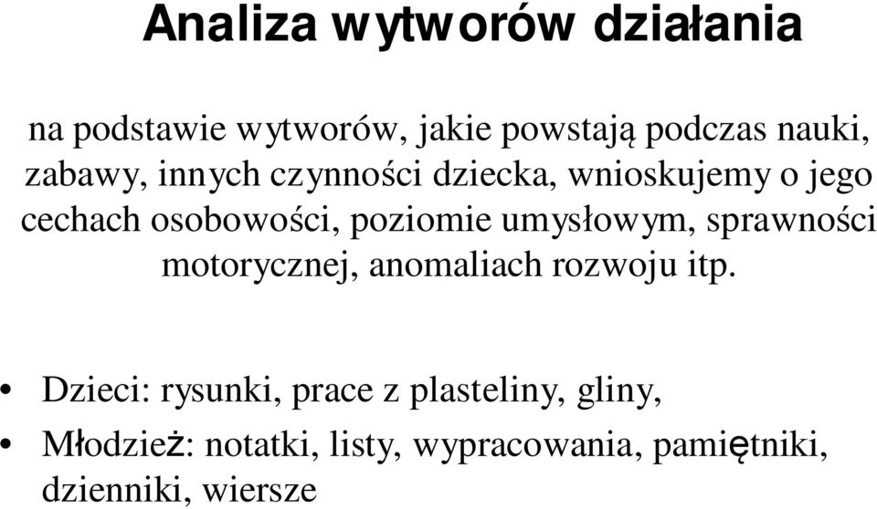 umysłowym, sprawności motorycznej, anomaliach rozwoju itp.