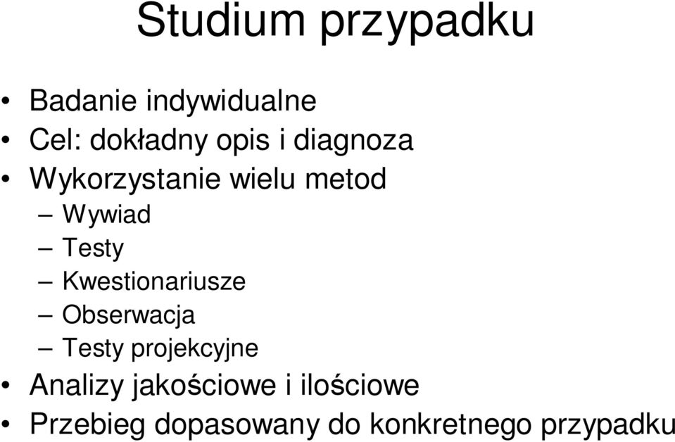 Kwestionariusze Obserwacja Testy projekcyjne Analizy