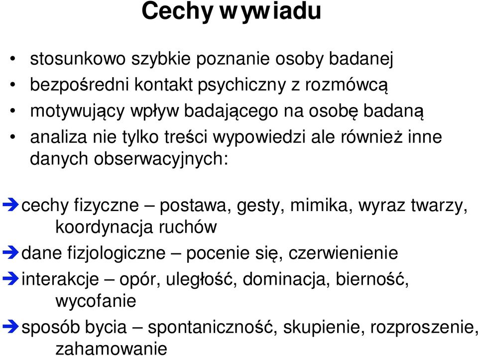 fizyczne postawa, gesty, mimika, wyraz twarzy, koordynacja ruchów dane fizjologiczne pocenie się, czerwienienie